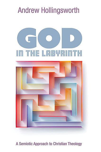 God in the Labyrinth, Andrew Hollingsworth