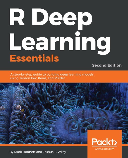 R Deep Learning Essentials, Joshua F. Wiley, Mark Hodnett