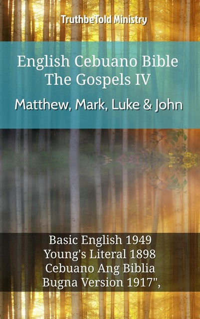 English Cebuano Bible – The Gospels IV – Matthew, Mark, Luke & John, Truthbetold Ministry