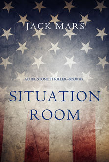 Situation Room (a Luke Stone Thriller—Book #3), Jack Mars