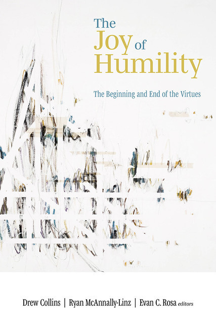 The Joy of Humility, Drew Collins, Evan C. Rosa, Ryan McAnnally-Linz