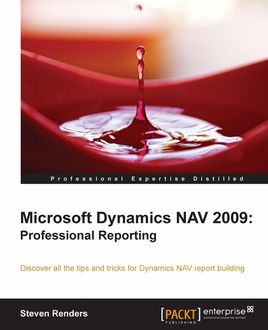 Microsoft Dynamics NAV 2009: Professional Reporting, Steven Renders