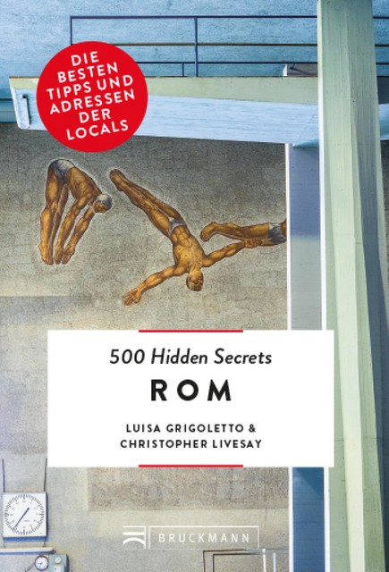 Bruckmann: 500 Hidden Secrets Rom, Luisa Grigoletto