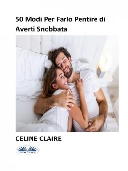 50 Modi Per Farlo Pentire Di Averti Snobbata, Celine Claire