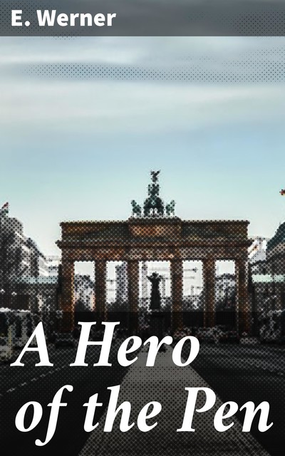 A Hero of the Pen, E.Werner