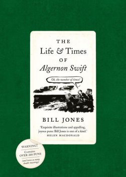 The Life and Times of Algernon Swift, Bill Jones