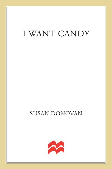 I Want Candy, Susan Donovan