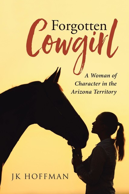 Forgotten Cowgirl, JK Hoffman