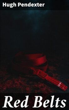 Red Belts, Hugh Pendexter