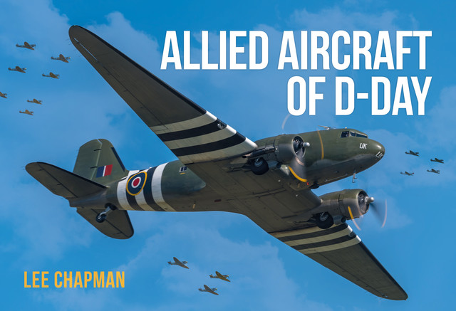 Allied Aircraft of D-Day, Lee Chapman