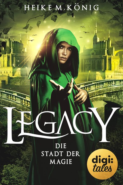 Legacy (2). Die Stadt der Magie, Heike M. König
