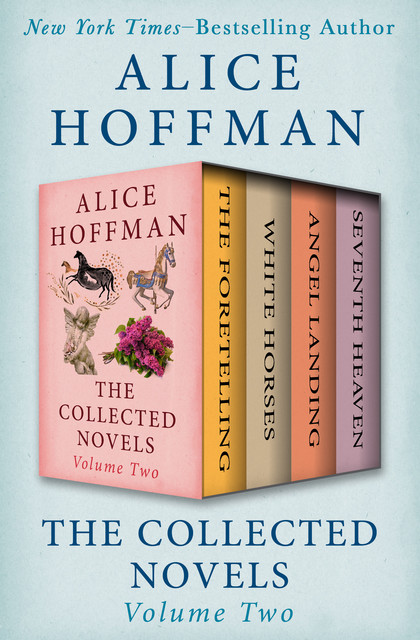 The Collected Novels Volume Two, Alice Hoffman