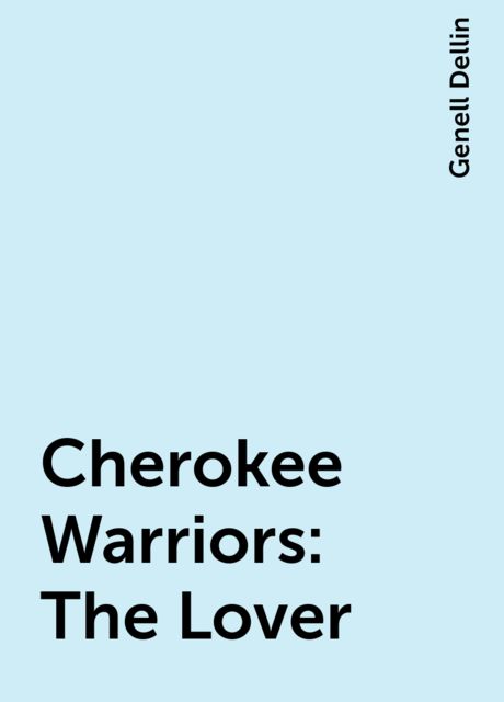 Cherokee Warriors: The Lover, Genell Dellin