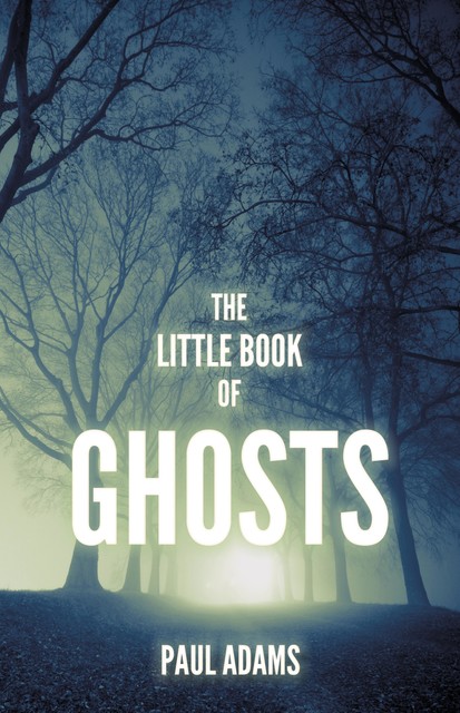 The Little Book of Ghosts, Paul Adams