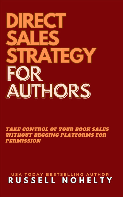 Direct Sales Strategy for Authors, Russell Nohelty