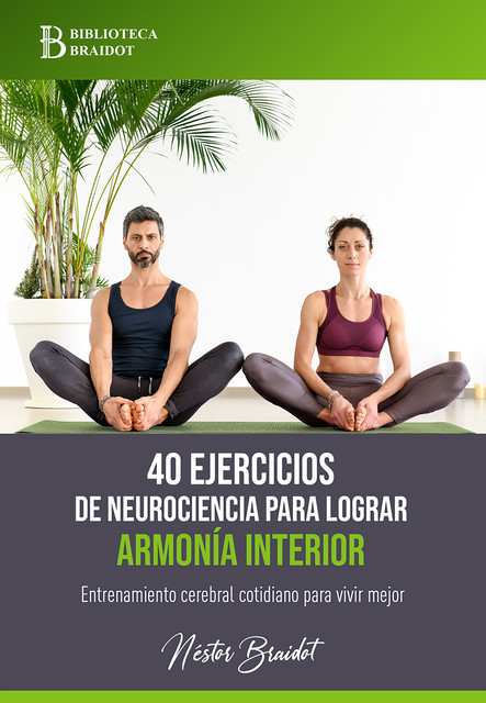 40 ejercicios de neurociencia para lograr armonía interior, Néstor Braidot