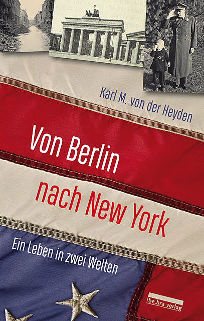 Von Berlin nach New York, Karl M. von der Heyden