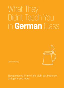 What They Didn't Teach You in German Class, Daniel Chaffey