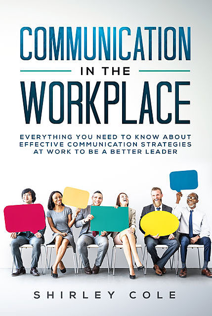 Communication in the Workplace, Shirley Cole