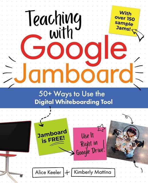 Teaching with Google Jamboard, Alice Keeler, Kimberly Mattina