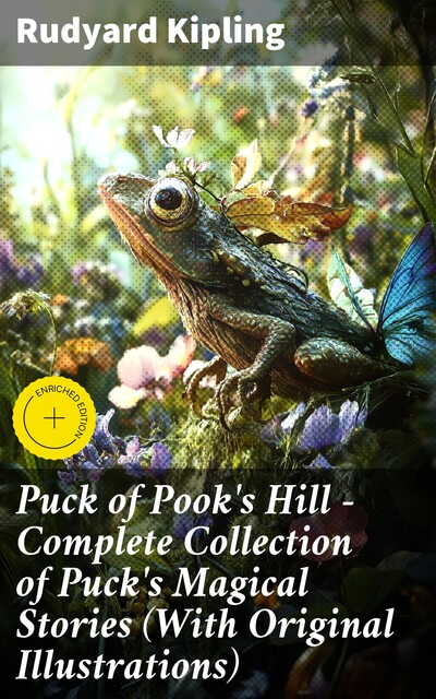Puck of Pook's Hill – Complete Collection of Puck's Magical Stories (With Original Illustrations), Joseph Rudyard Kipling