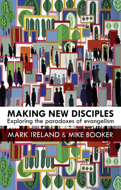 Making New Disciples, Mark Ireland, Mike Booker
