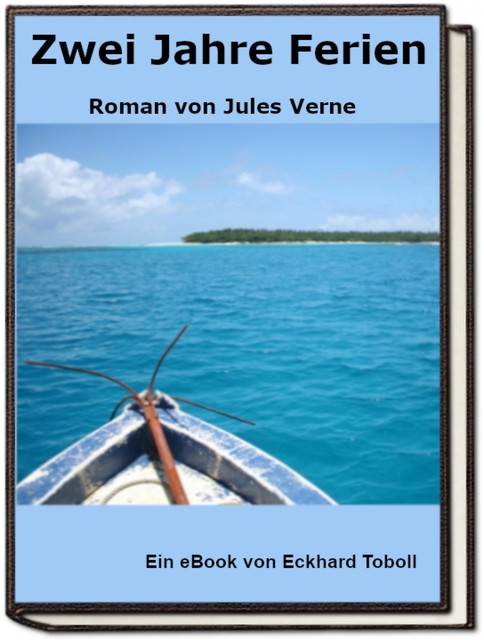 Zwei Jahre Ferien – Roman von Jules Verne, Eckhard Toboll
