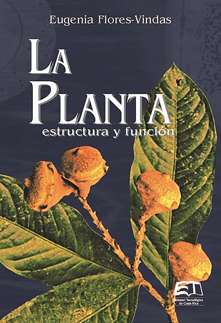 La planta: estructura y función, Eugenia Flores Vindas
