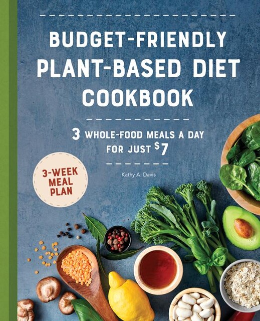 Budget-Friendly Plant-Based Diet Cookbook, Kathy Davis