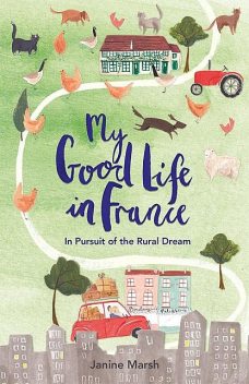 My Good Life in France, Janine Marsh