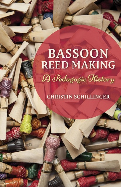 Bassoon Reed Making, Christin Schillinger