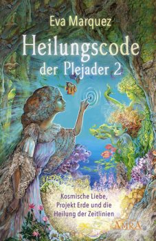Heilungscode der Plejader Band 2, Eva Marquez