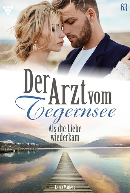 Der Arzt vom Tegernsee 63 – Arztroman, Laura Martens