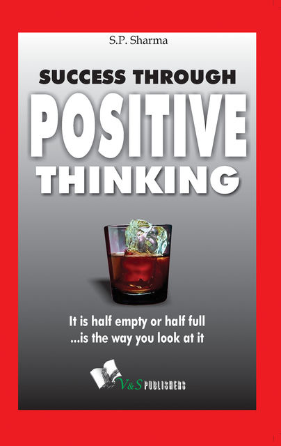 Success Through Positive Thinking, S.P.Sharma