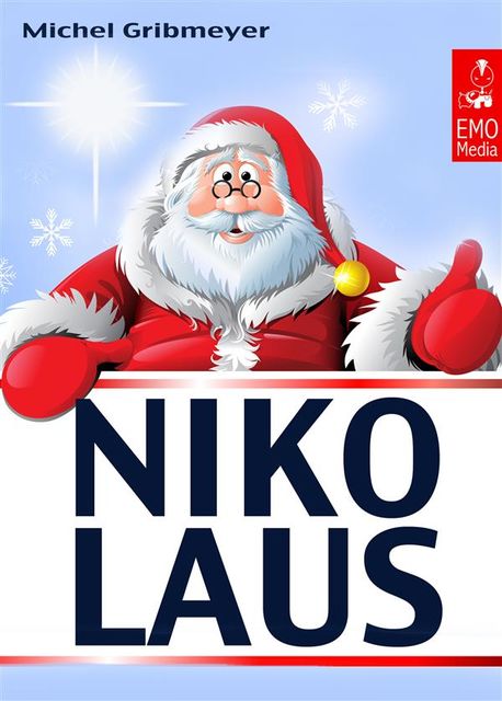 Nikolaus – Alles für einen schönen Nikolaus-Tag: Süße Grüße, interessante Fakten und das beliebte Nikolaus-Lied (Illustrierte Ausgabe), Michel Gribmeyer