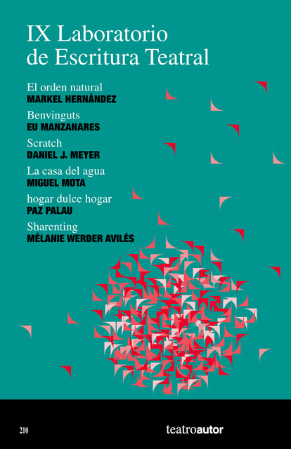 IX Laboratorio de Escritura Teatral (LET), Daniel J. Meyer, Eu Manzanares, Markel Hernández, Miguel Mota, Mélanie Werder, Paz Palau