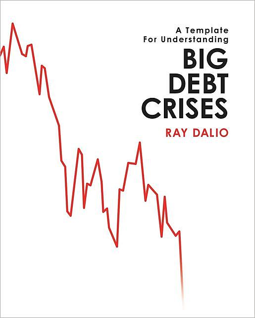 Big Debt Crises, Ray Dalio