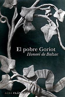 El pobre Goriot, Honoré de Balzac