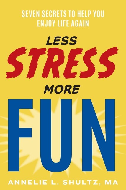 Less Stress More Fun, MA Annelie Shultz