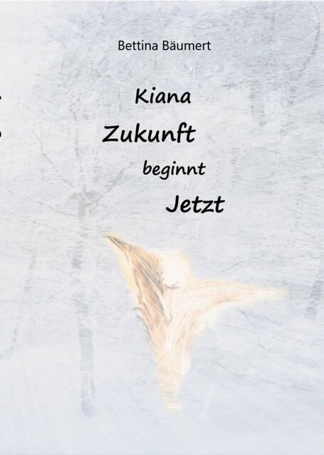 Kiana – Zukunft beginnt jetzt, Bettina Bäumert