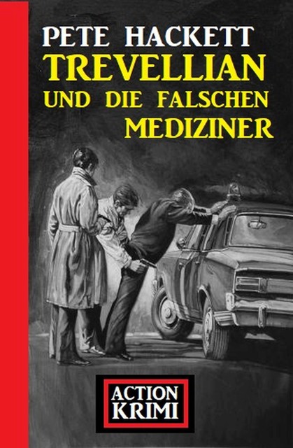 Trevellian und die falschen Mediziner: Action Krimi, Pete Hackett
