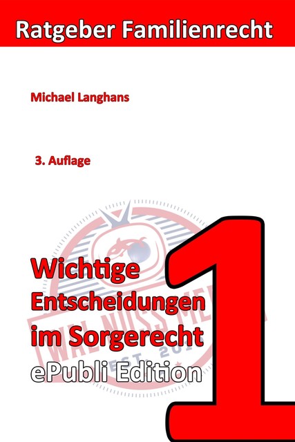 Wichtige Entscheidungen im Sorgerecht ePubliEdition, Michael Langhans