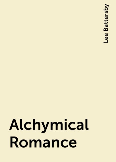 Alchymical Romance, Lee Battersby