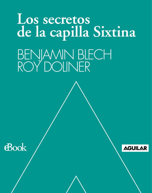Los secretos de la capilla Sixtina, Benjamin Blech y Roy Doliner
