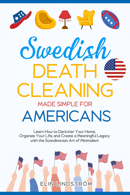 Swedish Death Cleaning Made Simple for Americans, Elin Lindström