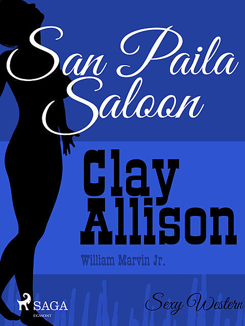 San Paila Saloon, William Marvin Jr., Clay Allison