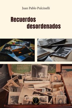 Recuerdos desordenados, Juan Pablo Pulcinelli