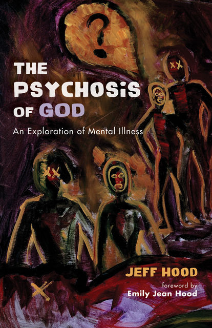 The Psychosis of God, Jeff Hood