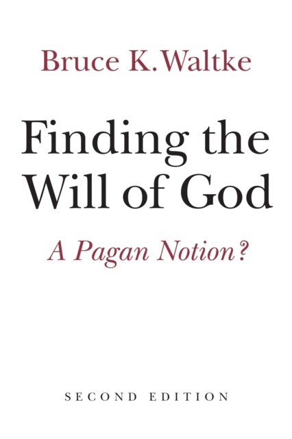 Finding the Will of God, Bruce Waltke