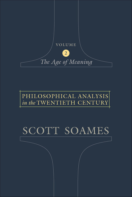 Philosophical Analysis in the Twentieth Century, Volume 2, Scott Soames